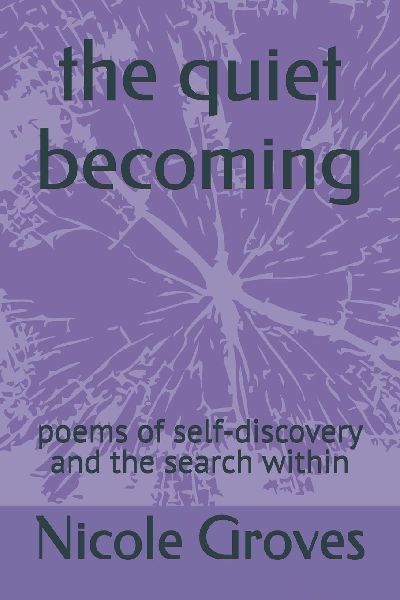 the quiet becoming: poems of self-discovery and the search within