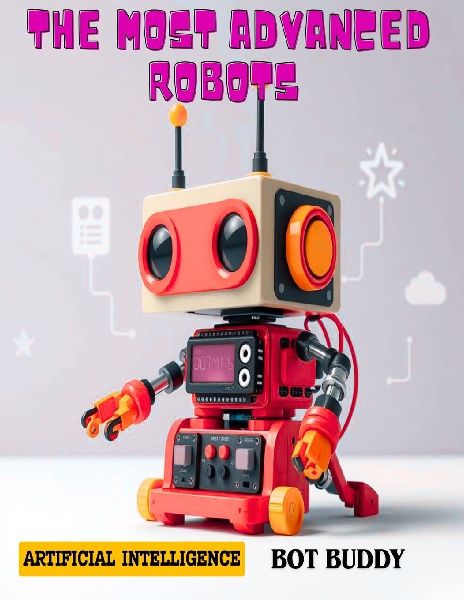 THE MOST ADVANCED ROBOTS