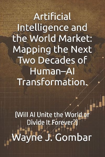 Artificial Intelligence and the World Market: Mapping the Next Two Decades of Human-AI Transformation.: (Will AI Unite the World or Divide It Forever?)