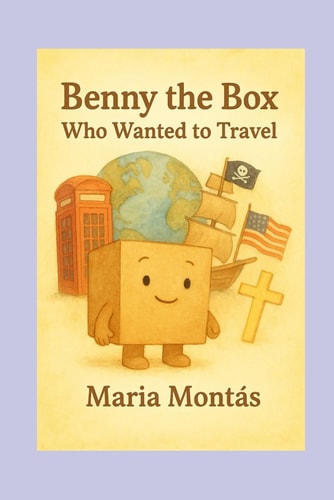 Benny the Box Who Wanted to Travel.