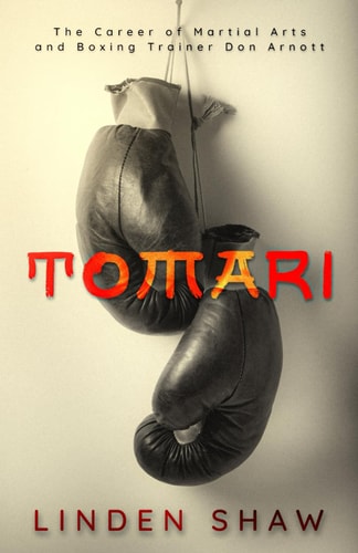 Tomari The Career of Boxing and Martial Arts Trainer Don Arnott