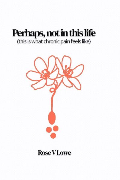Perhaps, not in this life (this is what chronic pain feels like)