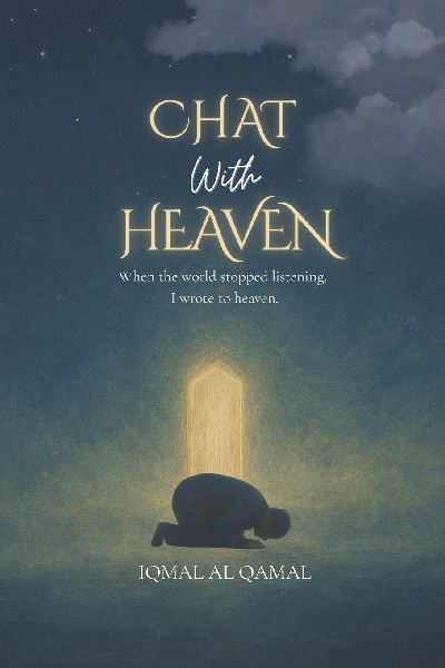 CHAT WITH HEAVEN: When the world stopped listening, I wrote to heaven.