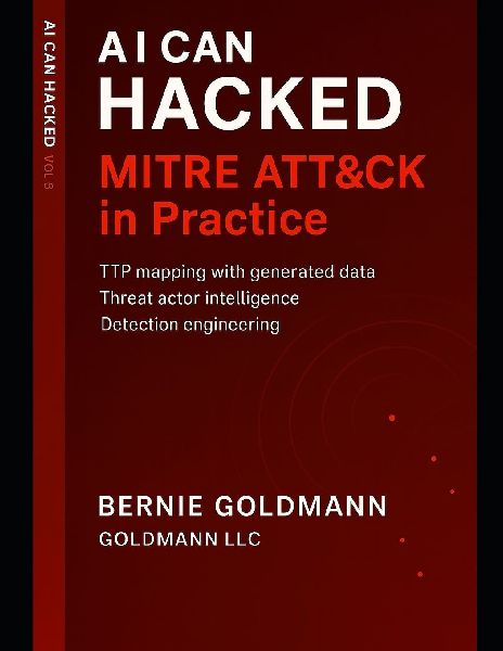 AI Can Hacked: MITRE ATT&CK in Practice: Mastering Threat Modeling, Attack Techniques, and Defense Strategies with AI