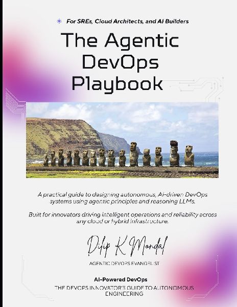 Agentic DevOps For SREs, Cloud Architects, and AI Builders: The Agentic DevOps Playbook