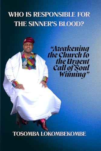 Who Is Responsible for the Sinner's Blood? "Awakening the Church to the Urgent Call of Soul Winning"