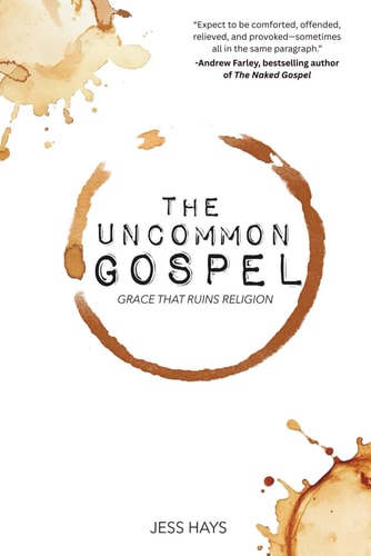 The Uncommon Gospel: Grace That Ruins Religion