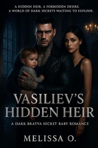 Vasiliev's Hidden Heir A Dark Bratva Secret Baby Romance