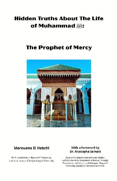 Hidden Truths About The Life of Muhammad ¿: The Prophet of Mercy