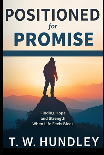 Positioned for Promise Finding Hope and Strength When Life Feels Bleak