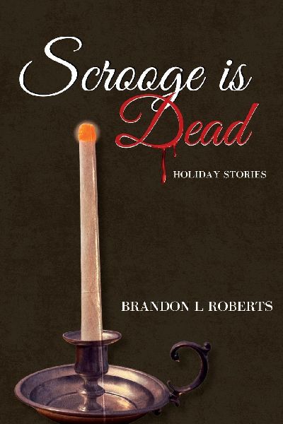 Scrooge is Dead: Holiday Stories: A Christmas Carol Parody