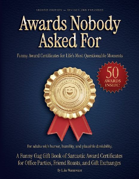 Awards Nobody Asked For - Funny Award Certificates for Lifes Most Questionable Moments: A Funny Gag Gift Book of Sarcastic Award Certificates for Office Parties, Friend Roasts, and Gift Exchanges