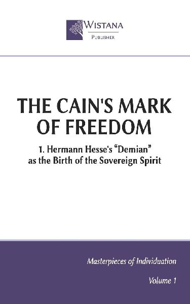 The Cain's Mark of Freedom: 1. Hermann Hesse's "Demian" as the birth of the sovereign spirit