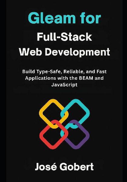 Gleam for full-stack web development: Build Type-Safe, Reliable, and Fast Applications with the BEAM and JavaScript