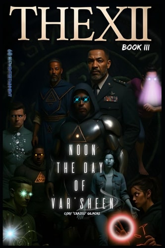 THE XII - BOOK III (Noon The Day of Var'Sheen): Noon The Day of Var'Sheen (Uniq-Verse: Earth 2)