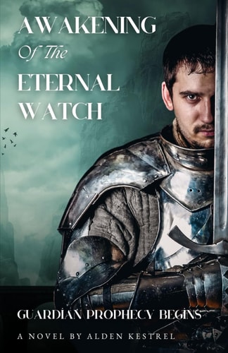 Awakening of the Eternal Watch (The Awakened Realm, 1) Guardian Prophecy Begins
