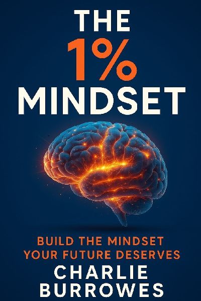 The 1% Mindset: Build the Mindset Your Future Deserves