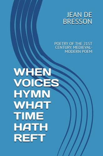 WHEN VOICES HYMN WHAT TIME HATH REFT: POETRY OF THE 21ST CENTURY. MEDIEVAL-MODERN POEM (ROMANCE DE LA PRIMERA MUERTE DE THOMAS RHYMER)