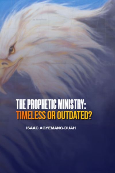 The Prophetic Ministry: Timeless or Outdated?