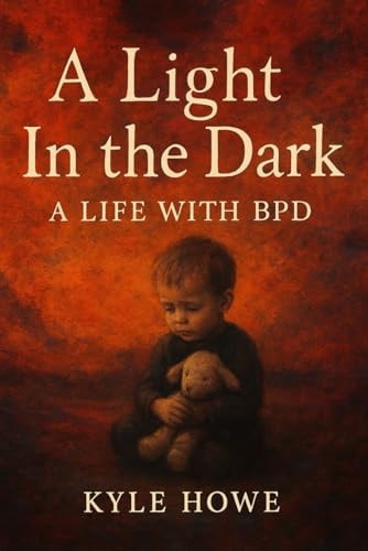 A Light In The Dark, A Life With BPD
