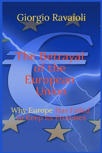 The Betrayal of the European Union: Why Europe Has Failed to Keep Its Promises