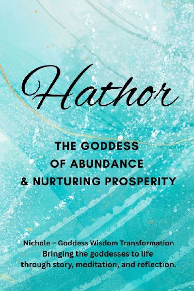 Hathor: The Goddess of Abundance and Nurturing Prosperity