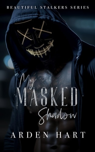 My Masked Shadow: A Dark Hacker Romance (Beautiful Stalkers)