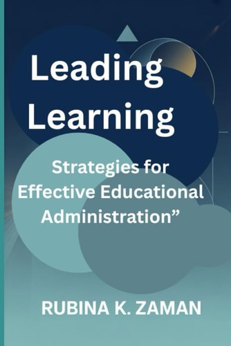 Leading Learning: Strategies for Effective Educational Administration”