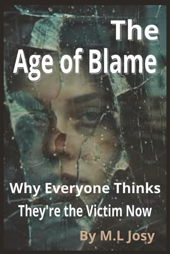 The Age of Blame: Why Everyone Thinks They're the Victim Now