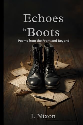 Echoes in Boots: Poems from the Front and Beyond