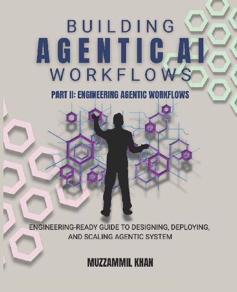 Building Agentic AI Workflows - Part II