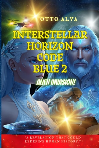 Interstellar Horizon Code Blue 2 ETI: “Secrets of Alien Life Hidden from Humanity”