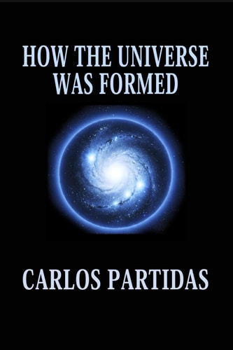 HOW THE UNIVERSE WAS FORMED: THE UNIVERSE IS FLOATING IN AN ABSOLUTE VOID