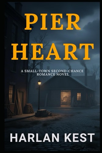 Pier Heart: a Small-Town Second-Chance Romance Novel