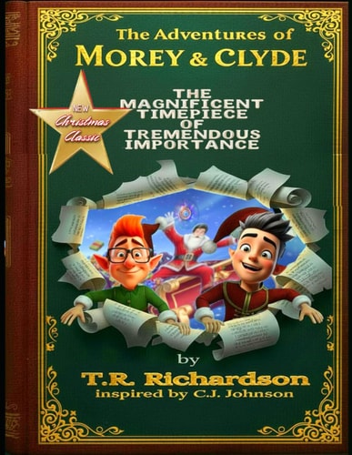 The Adventures of Morey & Clyde - Santa's Sleigh Squad: in The Magnificent Timepiece of Tremendous Importance.
