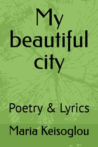 My beautiful city: Poetry & Lyrics (Food for human butterflies)