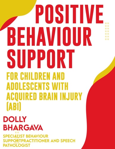 Positive Behaviour Support for Children and Adolescents with Acquired Brain Injury (ABI) (Positive Behaviour Support Strategies)