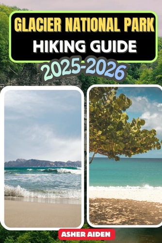 Glacier National Park Hiking Guide 2025–2026 (Trailwise: The 2025 Hiking Series)