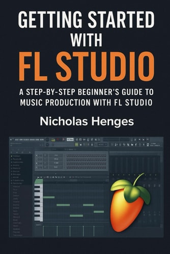 Getting Started with FL Studio: A Step-by-Step Beginner’s Guide to Music Production with FL Studio
