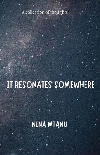 IT RESONATES SOMEWHERE: A collection of thoughts