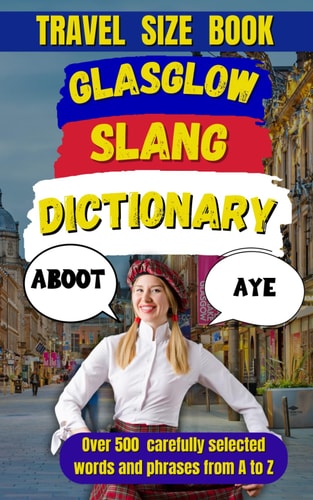 Glasgow Slang Dictionary A Wee Guide to Speaking Pure Glaswegian