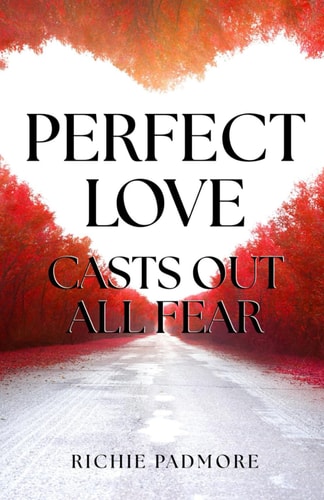 Perfect Love Casts Out All Fear