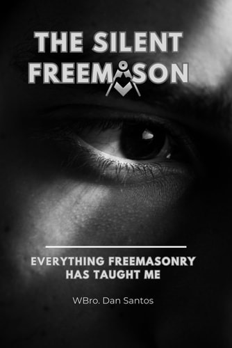 The Silent Freemason Everything Freemasonry Has Taught Me