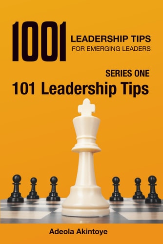 1001 Leadership Tips for Emerging Leaders 101 Leadership Tips