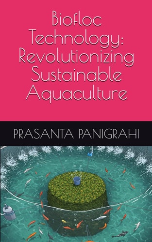 Biofloc Technology Revolutionizing Sustainable Aquaculture