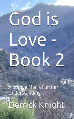 God is Love - Book 2 A Simple Man's Further Understanding