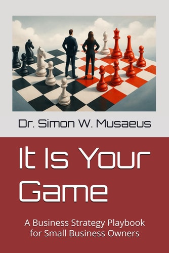 It Is Your Game A Strategy Playbook for Small Business Owners