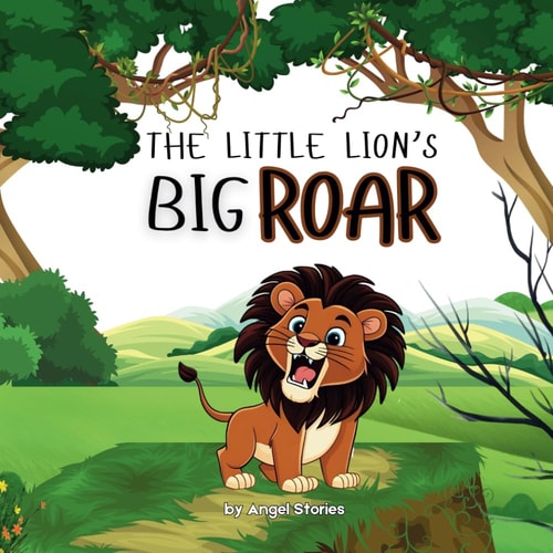 The Little Lion's Big Roar High-Quality Print Children's Bedtime Story Books with Fun & Exciting Stories, 2-5 Years Old: Delightful English Reading Stories with Beautiful Illustrations for Kids