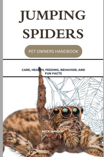 Jumping Spiders Care, Health, Feeding, Behavior, and Fun Facts