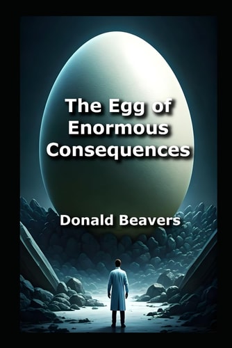 The Egg of Enormous Consequences